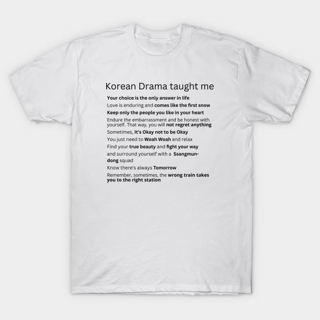 Korean Drama Taught Me T-Shirt by ShopgirlNY